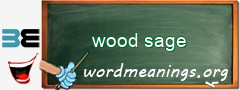 WordMeaning blackboard for wood sage